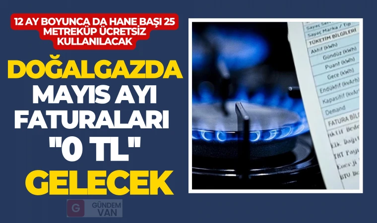 Doğalgazda Mayıs ayı faturaları ”0” gelecek Görseli