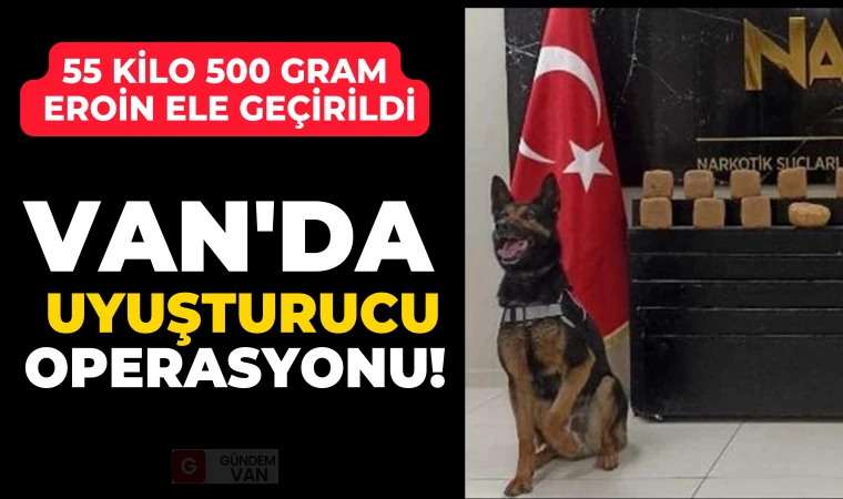 Van'da uyuşturucu operasyonu! 55 kilo 500 gram eroin ele geçirildi Görseli