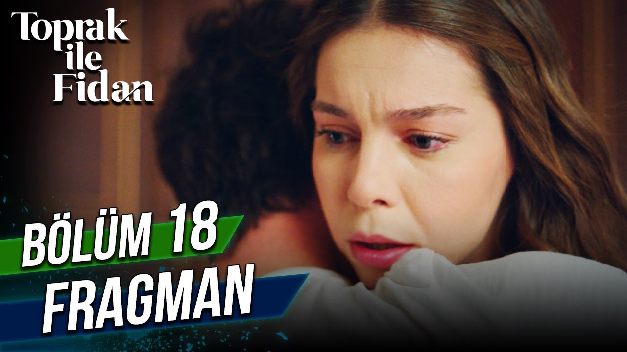 Toprak ile Fidan - 18. Bölüm Fragman