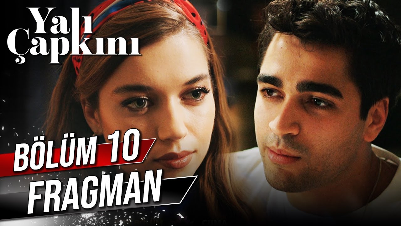 Yalı Çapkını 10. Bölüm Fragman