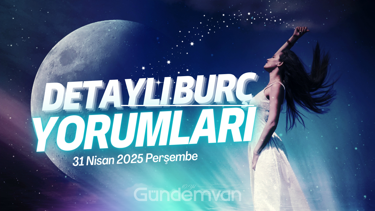 31 Nisan 2025 Perşembe Günlük Burç Yorumları: Gökyüzüyle Yüzleşmeye Hazır mısınız? Görseli