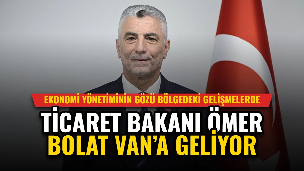 Bakan Bolat'tan Van'da Kritik Açıklama: Mart Ayı Dış Ticaret Verileri Görseli