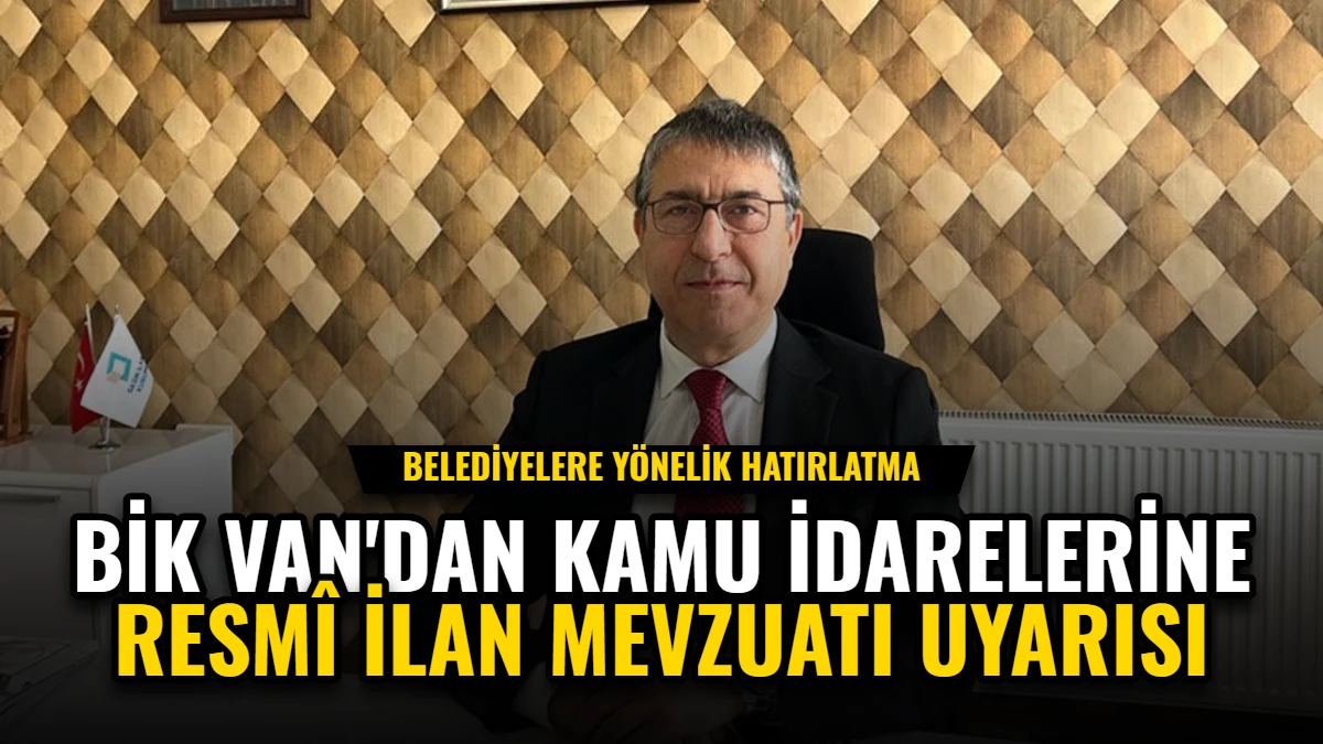 BİK Van'dan Kamu İdarelerine Resmî İlan Mevzuatı Uyarısı Görseli
