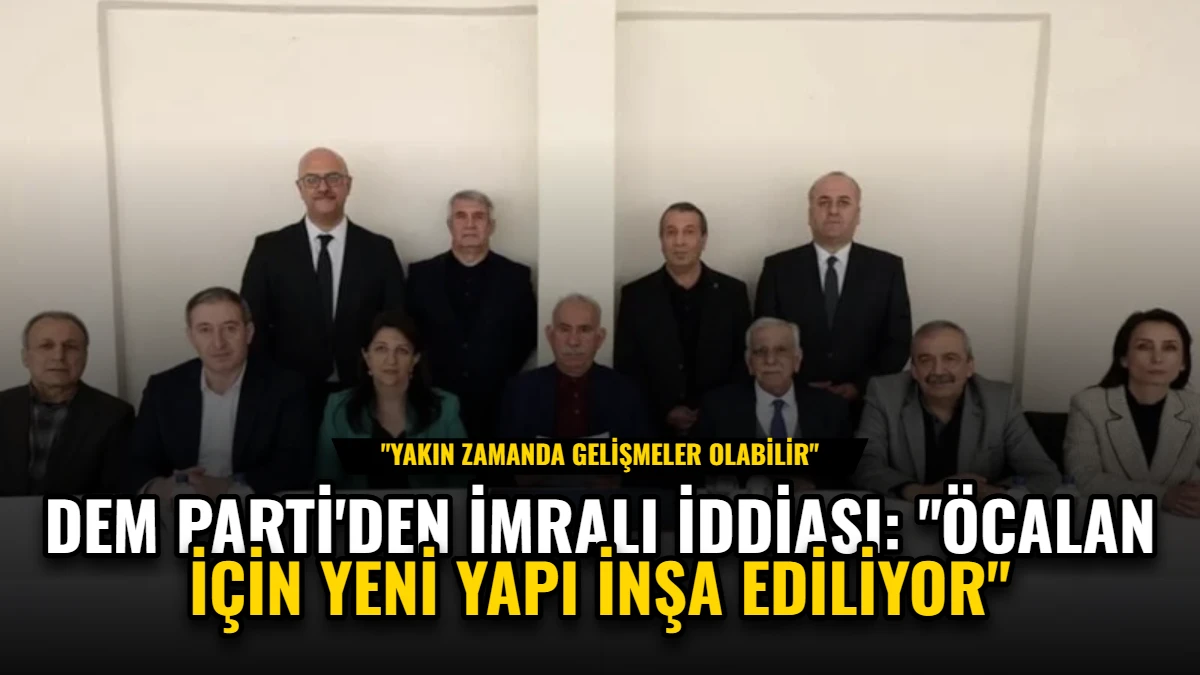 DEM Parti'den İmralı İddiası: "Öcalan İçin Yeni Yapı İnşa Ediliyor" Görseli