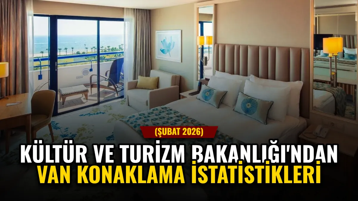 Kültür ve Turizm Bakanlığı'ndan Van Konaklama İstatistikleri (Şubat 2026) Görseli