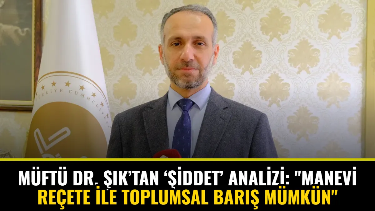 Müftü Dr. Şık’tan ‘Şiddet’ Analizi: "Manevi Reçete ile Toplumsal Barış Mümkün" Görseli