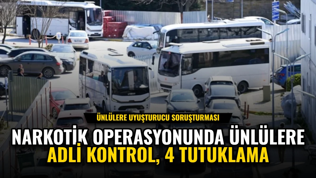 Narkotik Operasyonunda Ünlülere Adli Kontrol, 4 Tutuklama Görseli