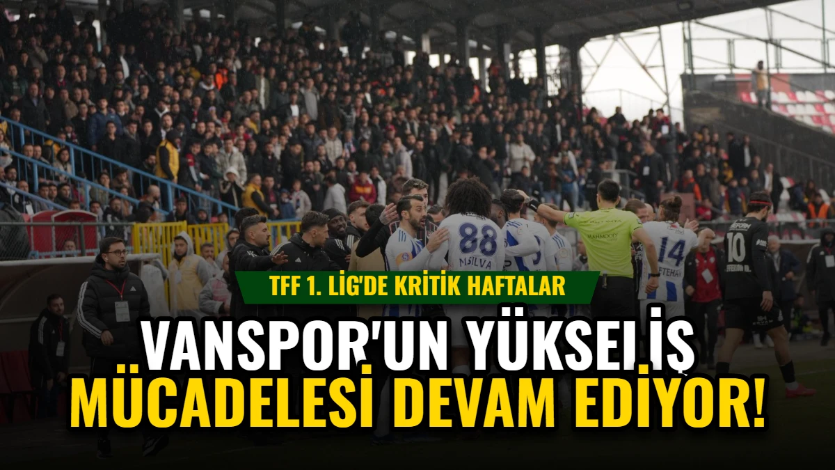 TFF 1. Lig'de Kritik Haftalar: Vanspor'un Yükseliş Mücadelesi Görseli