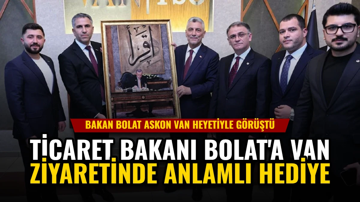 Ticaret Bakanı Bolat'a Van Ziyaretinde Anlamlı Hediye Görseli