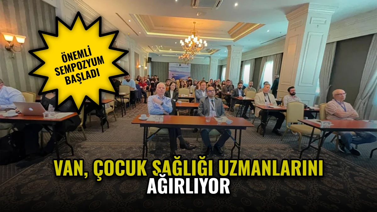 Van, Çocuk Sağlığı Uzmanlarını Ağırlıyor: Önemli Sempozyum Başladı Görseli