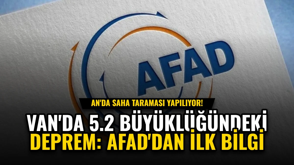 Van'da 5.2 Büyüklüğündeki Deprem: AFAD'dan İlk Bilgi Görseli