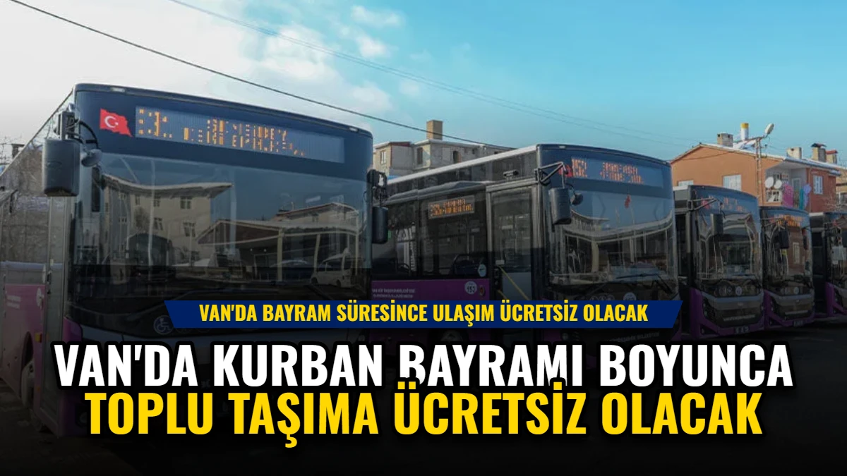 Van'da Kurban Bayramı Boyunca Toplu Taşıma Ücretsiz Olacak Görseli