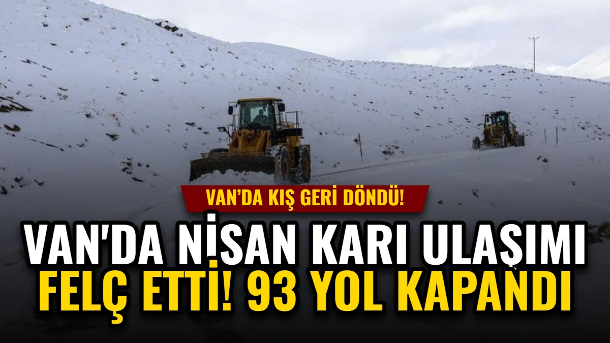 Van'da Nisan Karı Ulaşımı Felç Etti: 93 Yol Kapandı Görseli