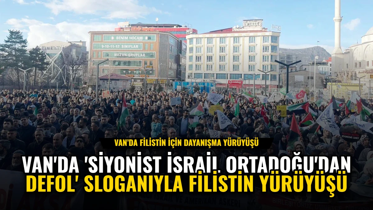 Van'da 'Siyonist İsrail Ortadoğu'dan Defol' Sloganıyla Filistin Yürüyüşü Görseli