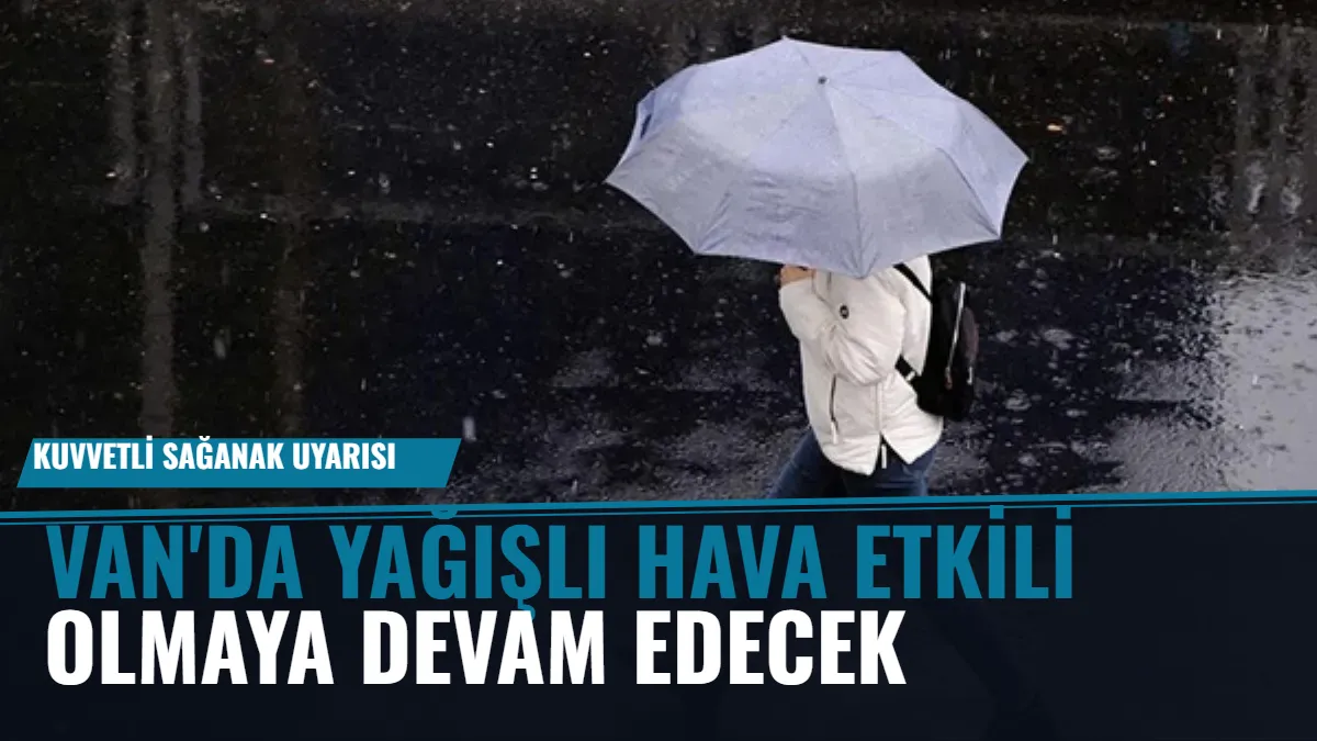 Van'da Yağışlı Hava Etkili Olmaya Devam Edecek: Kuvvetli Sağanak Uyarısı Görseli