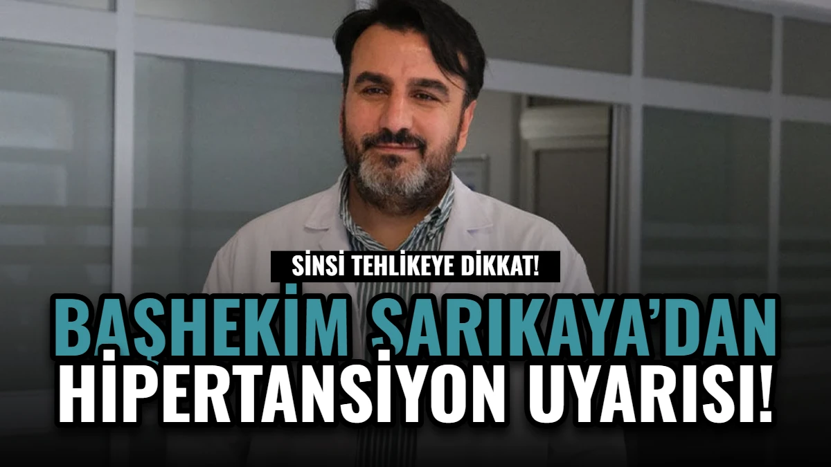 Başhekim Dr. Remzi Sarıkaya'dan Hipertansiyon Uyarısı! Görseli