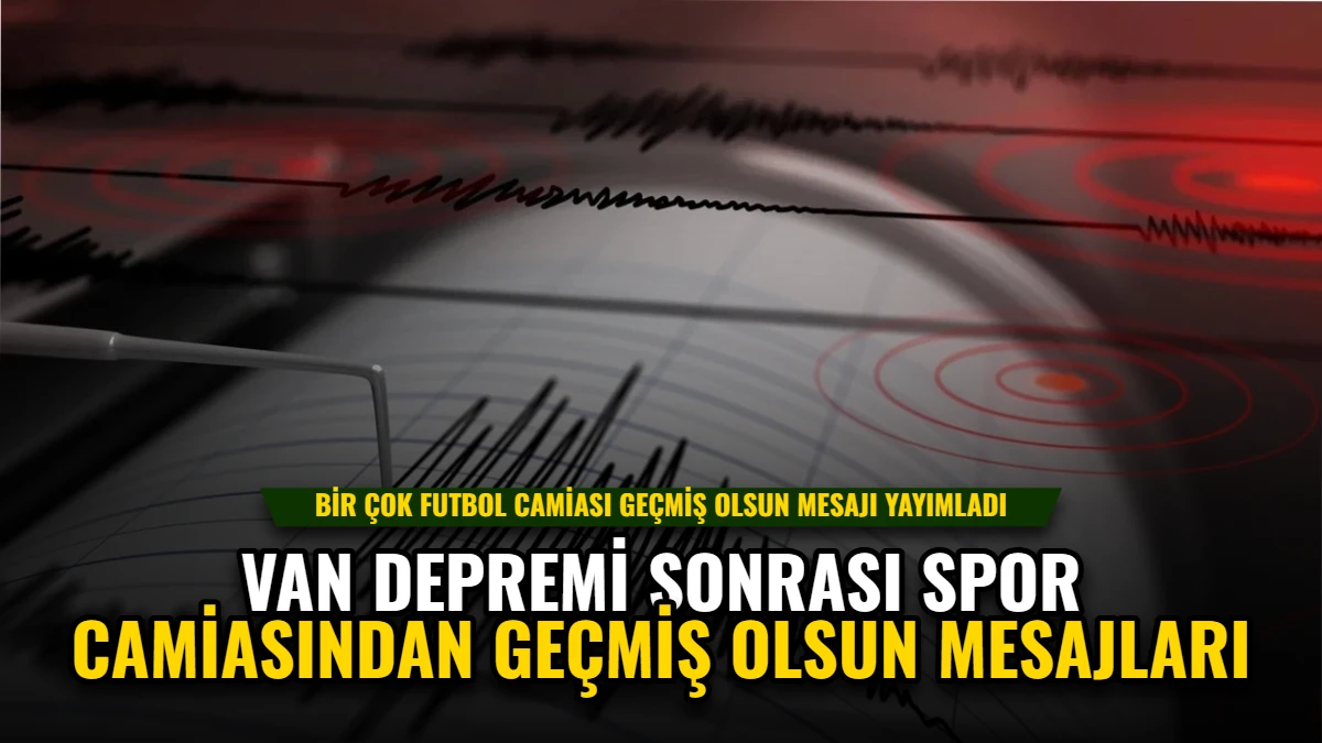 Van Depremi Sonrası Spor Camiasından Geçmiş Olsun Mesajları Görseli