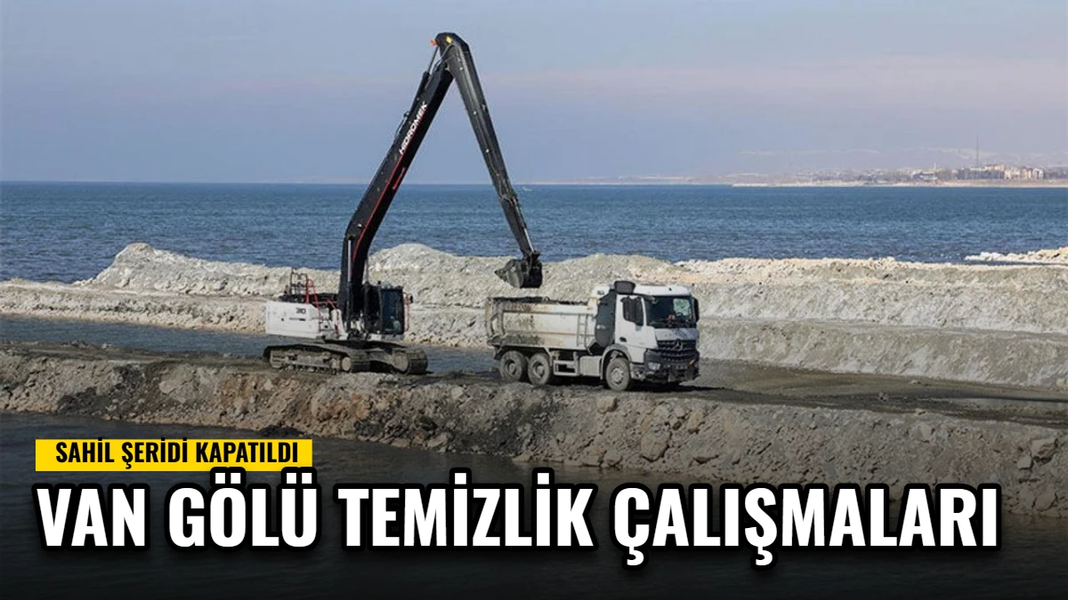 Van Gölü Temizlik Çalışmaları: Sahil Şeridi Kapatıldı Görseli