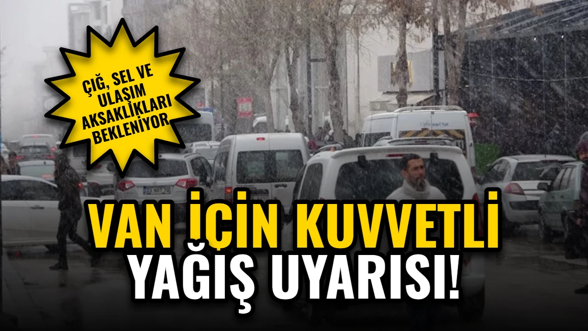 Van İçin Kuvvetli Yağış Uyarısı: Çığ, Sel ve Ulaşım Aksaklıkları Bekleniyor Görseli