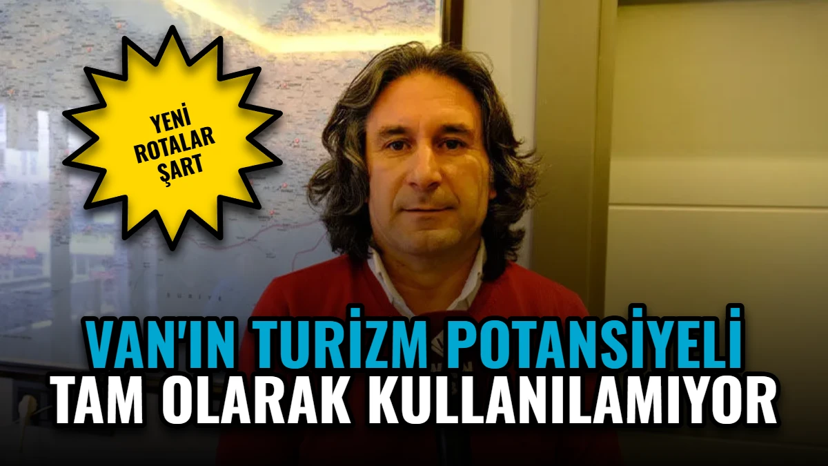 Van'ın Turizm Potansiyeli Tam Olarak Kullanılamıyor: Yeni Rotalar Şart Görseli