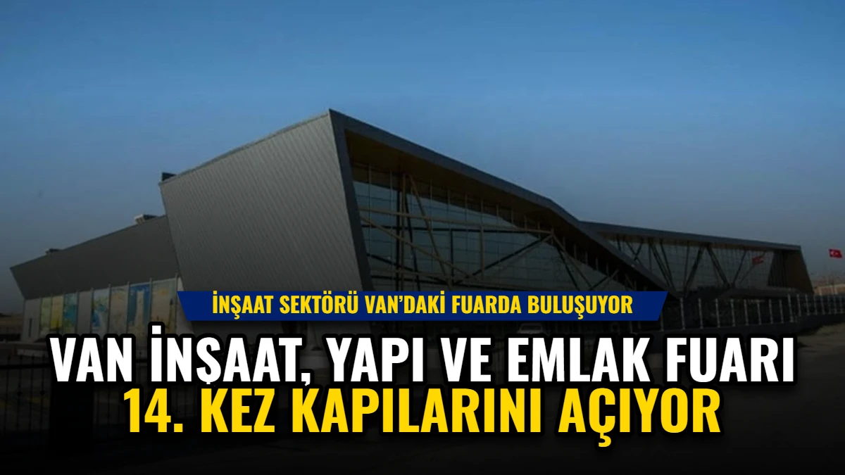 Van İnşaat, Yapı ve Emlak Fuarı 14. Kez Kapılarını Açıyor Görseli
