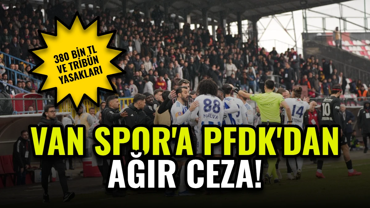 Van Spor'a PFDK'dan Ağır Ceza: 380 Bin TL ve Tribün Yasakları Görseli