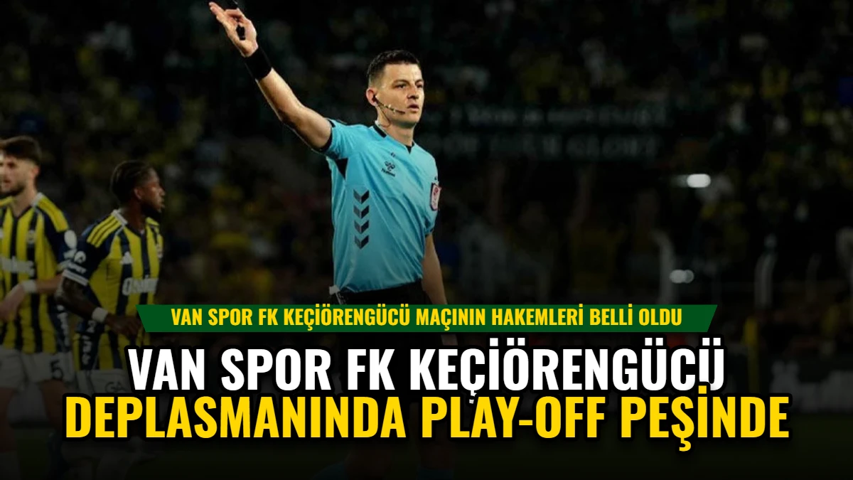 Van Spor FK, Keçiörengücü Deplasmanında Play-Off Peşinde Görseli