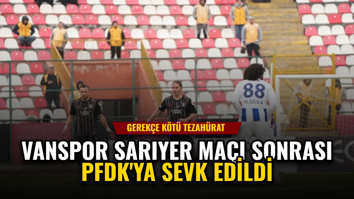 Van Spor, Sarıyer Maçı Sonrası PFDK'ya Sevk Edildi Görseli