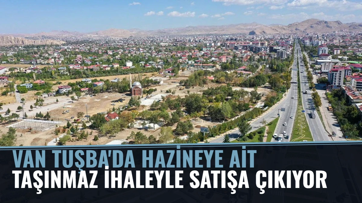 Van Tuşba'da Hazineye Ait Taşınmaz İhaleyle Satışa Çıkıyor Görseli