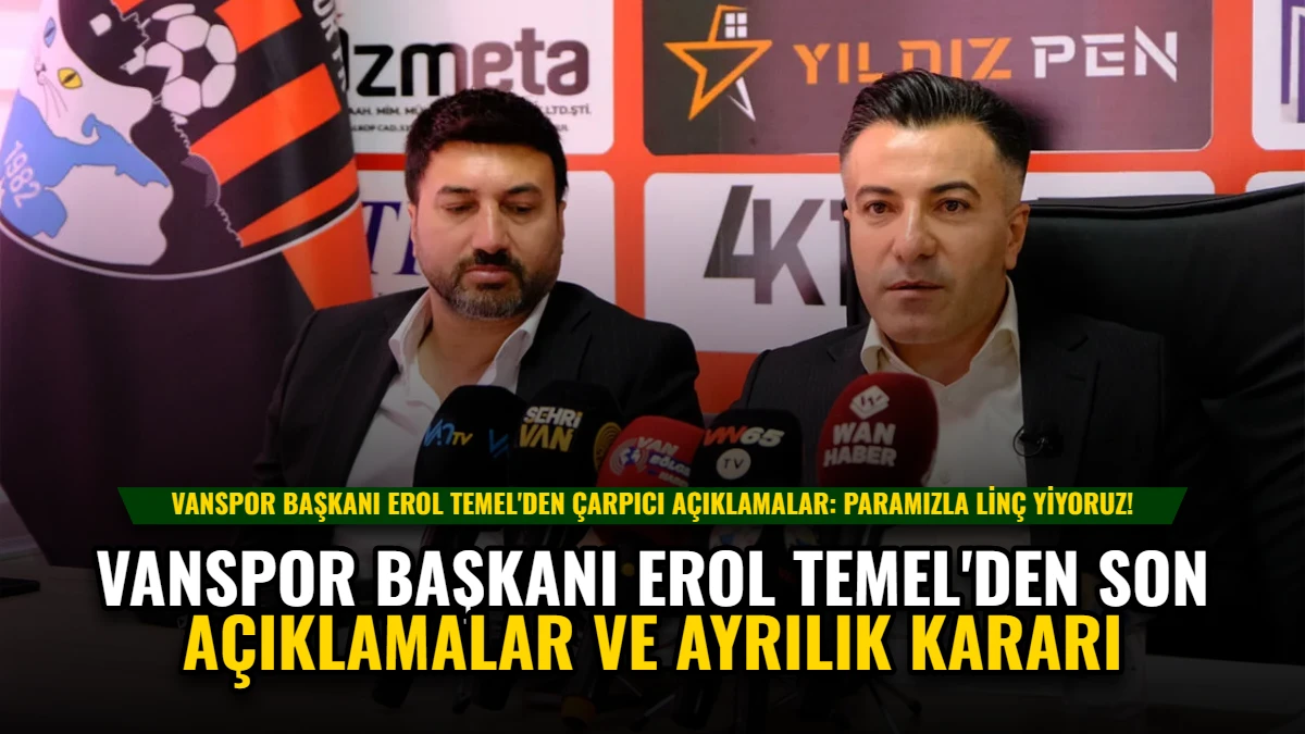 Vanspor Başkanı Erol Temel'den Son Açıklamalar ve Ayrılık Kararı Görseli