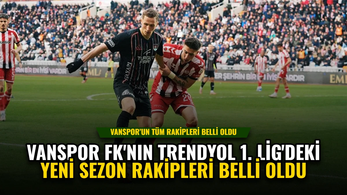 Vanspor FK'nın Trendyol 1. Lig'deki Yeni Sezon Rakipleri Belli Oldu Görseli