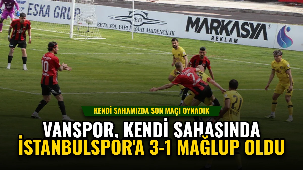 Vanspor, Kendi Sahasında İstanbulspor'a 3-1 Mağlup Oldu Görseli