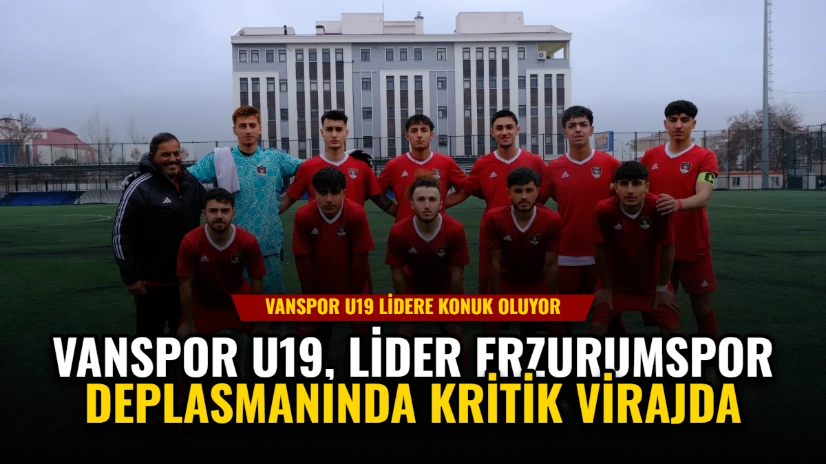 Vanspor U19, Lider Erzurumspor Deplasmanında Kritik Virajda Görseli