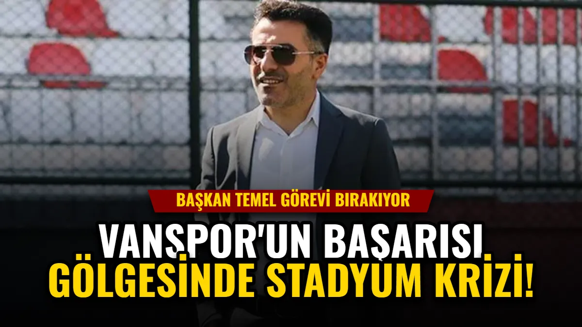 Vanspor'un Başarısı Gölgesinde Stat Krizi: Başkan Temel Görevi Bırakıyor Görseli